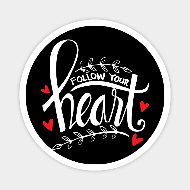 Follow your heart hand lettering. Motivational quote. Magnet by Handini _Atmodiwiryo